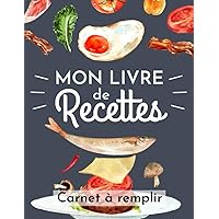 Mon Livre de Recettes - Carnet à Remplir - Cahier de cuisine à compléter soi-même - 100 Fiches Recettes à compléter et Sommaire - 105 pages - Format ... de Recettes à Remplir) (French Edition) Mon Livre de Recettes - Carnet à Remplir - Cahier de cuisine à compléter soi-même - 100 Fiches Recettes à compléter et Sommaire - 105 pages - Format ... de Recettes à Remplir) (French Edition) Paperback