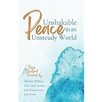 Unshakable Peace in an Unsteady World: Peace Devotional Journal Unshakable Peace in an Unsteady World: Peace Devotional Journal Paperback Kindle