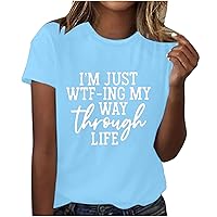I'm Just WTF-ing My Way Through Life T-Shirt Women Letter Print Short Sleeve Shirt Funny Saying Tops Crewneck Blouse