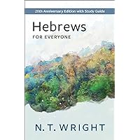 Hebrews for Everyone: 20th Anniversary Edition with Study Guide (The New Testament for Everyone) Hebrews for Everyone: 20th Anniversary Edition with Study Guide (The New Testament for Everyone) Paperback