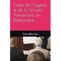 Guide de l'hygiene et de la Sécurité Alimentaire en Restauration (French Edition) Guide de l'hygiene et de la Sécurité Alimentaire en Restauration (French Edition) Paperback Kindle