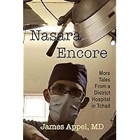 Nasara Encore: More Tales from a District Hospital in Tchad Nasara Encore: More Tales from a District Hospital in Tchad Paperback Kindle