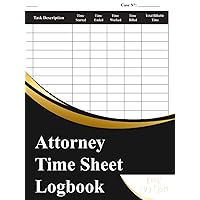 Attorney Time Sheet Logbook: Law Firm Journal For Lawyers And Attorneys To Track And Record Billable Hours