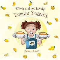 Olivia and her Lovely Lemon Loaves: A Fun, Interactive Recipe Book for Kids (StoryBakes) Olivia and her Lovely Lemon Loaves: A Fun, Interactive Recipe Book for Kids (StoryBakes) Kindle Paperback