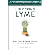 Unlocking Lyme: Myths, Truths, and Practical Solutions for Chronic Lyme Disease Unlocking Lyme: Myths, Truths, and Practical Solutions for Chronic Lyme Disease Paperback Kindle Audible Audiobook Audio CD