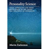 Personality Science: Three Approaches and Their Applications to the Causes and Treatment of Depression Personality Science: Three Approaches and Their Applications to the Causes and Treatment of Depression Hardcover