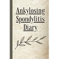 Ankylosing Spondylitis Diary: Pain and Symptom Tracker, Daily Assessment Journal, Mood, Sleep, Activity, Medication Logbook, Spine Vertebrae Disease Management Ankylosing Spondylitis Diary: Pain and Symptom Tracker, Daily Assessment Journal, Mood, Sleep, Activity, Medication Logbook, Spine Vertebrae Disease Management Paperback