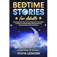 Bedtime Stories for Adults: Relaxing Short Stories That Help can Calm Your Mind (Stories for Better Sleep for the Family)