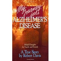 My Journey into Alzheimer's Disease My Journey into Alzheimer's Disease Paperback
