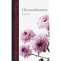 Chrysanthemum (Botanical) Chrysanthemum (Botanical) Kindle Hardcover