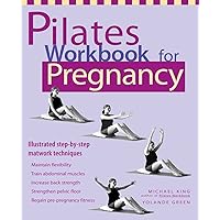 Pilates Workbook for Pregnancy: Illustrated Step-by-Step Matwork Techniques Pilates Workbook for Pregnancy: Illustrated Step-by-Step Matwork Techniques Paperback