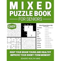 Mixed Puzzle Book for Seniors (Easy): 100 Various Mind Puzzles for Older Adults | Keep Your Brain Young and Healthy | Word Search, Sudoku, Mazes, Word Scramble and Kakuro