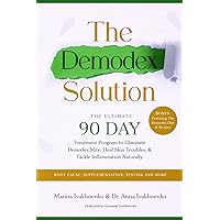 The Demodex Solution: The Ultimate 90 Day Treatment Program to Eliminate Demodex Mite, Heal Skin Troubles, & Tackle Inflammation Naturally. Featuring ... Testing, Root Causes, and more. The Demodex Solution: The Ultimate 90 Day Treatment Program to Eliminate Demodex Mite, Heal Skin Troubles, & Tackle Inflammation Naturally. Featuring ... Testing, Root Causes, and more. Paperback Kindle