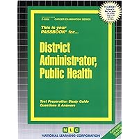 District Administrator, Public Health(Passbooks) (Career Examination Series)