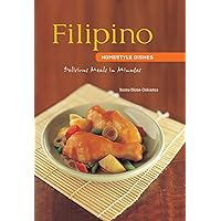 Filipino Homestyle Dishes: Delicious Meals in Minutes [Filipino Cookbook, Over 60 Recipes] (Learn To Cook Series) Filipino Homestyle Dishes: Delicious Meals in Minutes [Filipino Cookbook, Over 60 Recipes] (Learn To Cook Series) Spiral-bound Kindle Hardcover