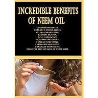 Incredible Benefits of Neem Oil: Smooths Wrinkles, Collagen Stimulation, Alleviates Dry Skin, Reduces Eczema, Acne Treatment, Psoriasis Treatment, ... Treatment, Improves the Texture of your Hair