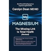 Magnesium: The Missing Link to Total Health (Revised) Magnesium: The Missing Link to Total Health (Revised) Paperback Kindle