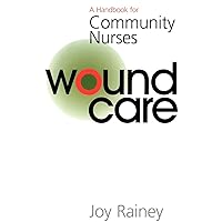 Wound Care: A Handbook for Community Nurses Wound Care: A Handbook for Community Nurses Paperback