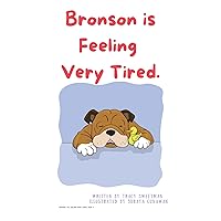 Bronson Is So Very Tired (Bronson The British Bulldog)