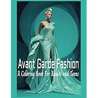 Avant Garde Fashion: A Coloring Book for Adults and Teens who want to color gorgeous models in high-fashion runway clothes (Pretty Girls)