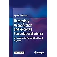 Uncertainty Quantification and Predictive Computational Science Uncertainty Quantification and Predictive Computational Science Hardcover eTextbook