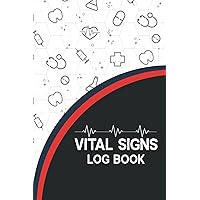 Vital Signs Log Book: Daily Healthcare Journal to Monitor Weight, Pain Scale, Health Monitoring Record Log for Blood Pressure, Blood Sugar, Heart Pulse Rate, ... Rate, Oxygen Level