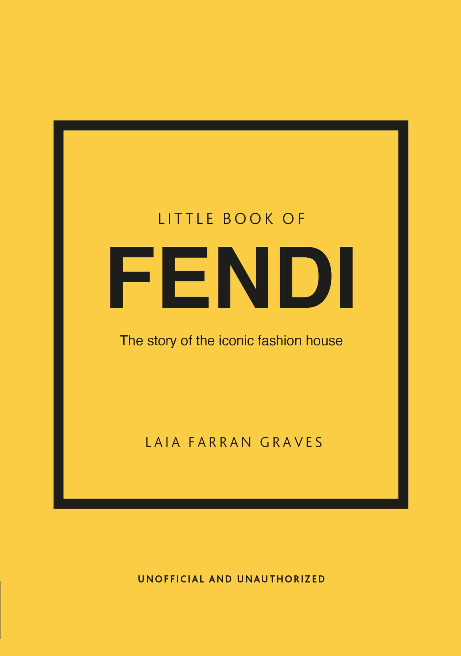 Little Book of Fendi: The story of the iconic fashion brand (Little Books of Fashion, 23)