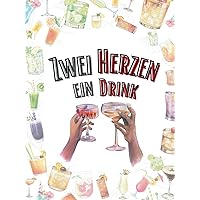 Zwei Herzen, ein Drink: Mit Liebe gemixt: Erfrischende Cocktails ohne Alkohol für dich und deine Liebsten (German Edition) Zwei Herzen, ein Drink: Mit Liebe gemixt: Erfrischende Cocktails ohne Alkohol für dich und deine Liebsten (German Edition) Hardcover Paperback