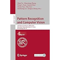 Pattern Recognition and Computer Vision: 5th Chinese Conference, PRCV 2022, Shenzhen, China, November 4–7, 2022, 2022, Proceedings, Part IV (Lecture Notes in Computer Science) Pattern Recognition and Computer Vision: 5th Chinese Conference, PRCV 2022, Shenzhen, China, November 4–7, 2022, 2022, Proceedings, Part IV (Lecture Notes in Computer Science) Paperback Kindle