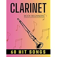 Clarinets Book Beginners: 60 Hit Songs For Clarinet Solo