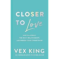 Closer to Love: How to Attract the Right Relationships and Deepen Your Connections Closer to Love: How to Attract the Right Relationships and Deepen Your Connections Hardcover Audible Audiobook Kindle Audio CD