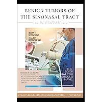BENIGN TUMORS OF THE SINONASAL TRACT: INVERTED PAPILLOMA , JUVENILE ANGIOFIBROMA , OSTEOMA , Gardner syndrome , OSSIFYING FIBROMA , FIBROUS ... (OTOLARYNGOLOGY BOARD PREPARATION TEXTBOOK)