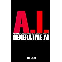 AI Foundations of Generative AI: Easy To Read Guide Introducing the Foundations Of Generative AI AI Foundations of Generative AI: Easy To Read Guide Introducing the Foundations Of Generative AI Kindle Paperback