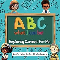 ABC What I Can Be! Exploring Careers for Me: Abc What Can I Be Book | Career and Alphabet Book for Kids