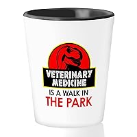 Veterinarian Shot Glass 1.5 oz - Veterinary Medicine is a Walk in a Park - Animal Lovers Doctor Pet Tech Assistant Professional Funny