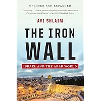 The Iron Wall: Israel and the Arab World The Iron Wall: Israel and the Arab World Paperback Kindle Hardcover