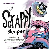 All My Emotions: My Scrappy Sleeper: A Book For Kids Ages 2-6 About the Importance of Getting a Good Night Of Rest (All My Emotions: Children's books about dealing with different emotions) All My Emotions: My Scrappy Sleeper: A Book For Kids Ages 2-6 About the Importance of Getting a Good Night Of Rest (All My Emotions: Children's books about dealing with different emotions) Paperback