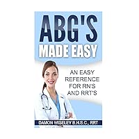 ABG'S Made Easy: An Easy Reference for RN's and RRT's