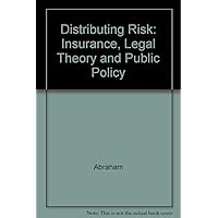 Distributing Risk: Insurance, Legal Thory, and Public Policy Distributing Risk: Insurance, Legal Thory, and Public Policy Hardcover