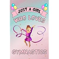 Just A Girl Who Loves Gymnastics Sketch Book: Cute Gymnastics Lovers Book For Sketching & Doodling | Gymnastics Sketchbook For Girls & Kids & Teens ... Valentine's Day | 6 x 9 inches ,110 pages