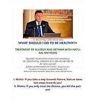 WHAT SHOULD I DO TO BE HEALTHY?: TREATMENT OF ALLERGY AND ASTHMA WITH NATURAL METHODS