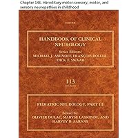 Pediatric Neurology Part III: Chapter 146. Hereditary motor-sensory, motor, and sensory neuropathies in childhood (Handbook of Clinical Neurology 113)