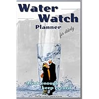 Water Watch Planner for elderly: drink enough ! keep record