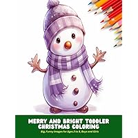 Merry and Bright Toddler Christmas Coloring: Big, Funny Images for Ages 2 to 8, Boys and Girls, 50 Pages, 8.5 x11 inches