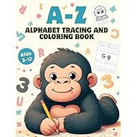 A-Z Alphabet Tracing and Coloring Book for kids 3-12: Encourage Learning Through Play with ABC Tracing and Coloring