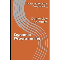 Dynamic Programming: 100 Interview Questions (Advanced Topics in Programming)