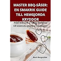 Master Bbq-Såser: En Smakrik Guide Till Hemgjorda Kryddor (Swedish Edition)