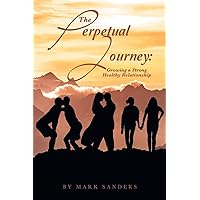 The Perpetual Journey: Growing a Strong Healthy Relationship