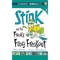 Stink and the Freaky Frog Freakout (Stink, 8) Stink and the Freaky Frog Freakout (Stink, 8) Paperback Audible Audiobook Kindle Hardcover Audio CD