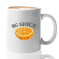 Sorority Coffee Mug - Big Squeeze - Orange Juice Squeeze Lovers Sweet Drink Glass Florida Fresh Summer Siblings Brother Sister 11oz White